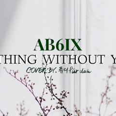 AB6IX(에이비식스) - Nothing without you Cover by. fűr dich(퓨디)