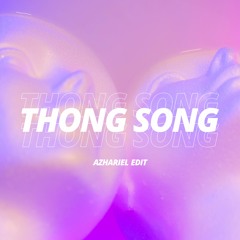 Thong Song (Azhariel Edit)