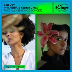 B2B ABIBA & Yasmin Umay @ Refuge Worldwide