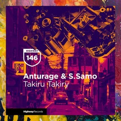 PREMIERE: Anturage & S.Samo — Takiru Takiry (Original Mix) [Highway Records]