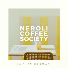 NEROLI COFFEE SOCIETY - 10AM