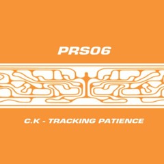 C.K - Tracking Patience (PRS06)