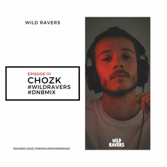 #WILDRAVERS EPISODE01 - CHOZK (DRUM&BASS MIX)