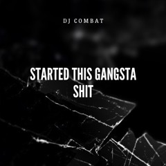 Started This Gangsta Shit (FULL SONG ON BANDCAMP)