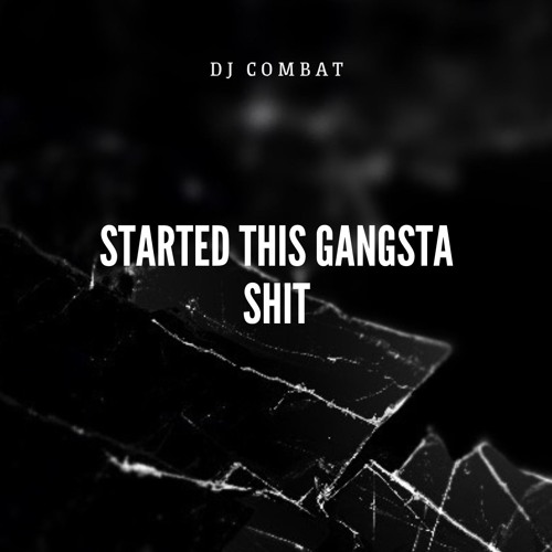 Started This Gangsta Shit (FULL SONG ON BANDCAMP)