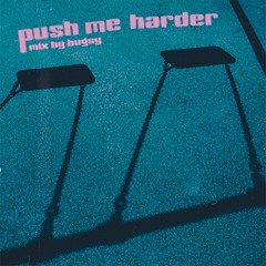 Push Me Harder Mix