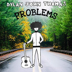 Dylan John Thomas-Problems