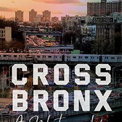 GET [EPUB KINDLE PDF EBOOK] Cross Bronx: A Writing Life by  Peter Quinn &  Dan Barry