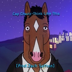 Cap Chazz-Think Like This(Prod.Zach Sutton)
