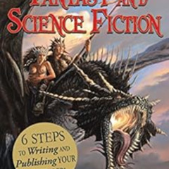 Get EPUB 📫 The Guide to Writing Fantasy and Science Fiction: 6 Steps to Writing and