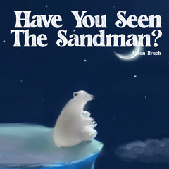 Have You Seen The Sandman?