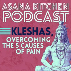Kleshas: Overcoming the 5 Causes of Pain