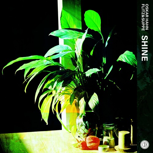 Oskar Hahn x Flitz&Suppe - Shine