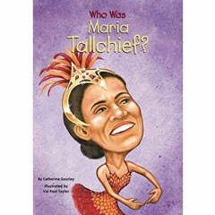 VIEW KINDLE 📂 Who Was Maria Tallchief? by  Catherine Gourley,Hillary Huber,Listening
