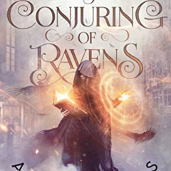 [FREE] PDF 💗 A Conjuring of Ravens: A Magepunk Progression Fantasy (A Practical Guid