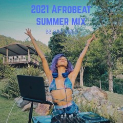 2021 Afrobeat Summer Mix | BB BAD Vibes