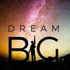 Dream Big