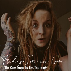 Friday I'm In Love - The Cure (cover by Bec Lestrange)