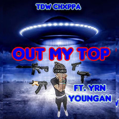 Out my Top (ft. YRN Youngan)