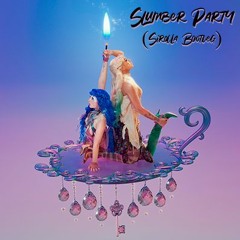 Slumber Party (Sirolla Bootleg)