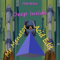 Hardrive - Deep Inside (Mr Menator 2023 Acid Edit)
