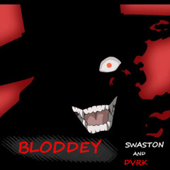 BLODDEY by Swaston and DVRK!NVXRTXR