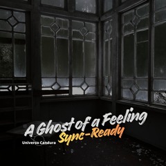 A Ghost of a Feeling