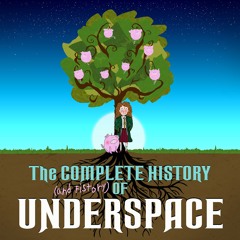 The Complete History (and Fistory) of Underspace: Chapters 26 & 27