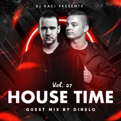 DJ KACI - HOUSE TIME vol.27 ( GUEST MIX DINELO )