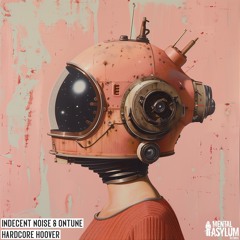 Indecent Noise & OnTune - Hardcore Hoover [Mental Asylum 135]