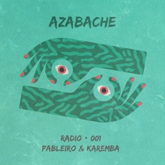 Azabache Radio presenta ✂︎ Pableiro & Karemba #001