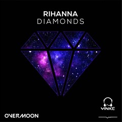 Rihanna - Diamonds (Overmoon & YinKe Remix)