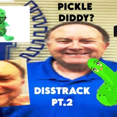 Diddy Pickle (Disstrack Pt.2)