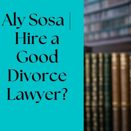 Hire a Good Divorce Lawyer?