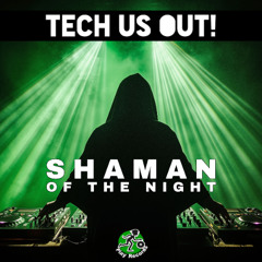 Tech Us Out / Shaman Of The Night (Original Mix)