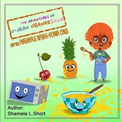 Read ebook [PDF]  The Adventures of U-Jean Orangesicle: And the Pineapple Upside-down Cake
