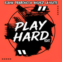 Play Hard (Edit) - Elank Prabowo X Andiez La'Nuite