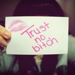 Trust No Bitch(prod.glitch)