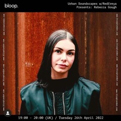 Urban Soundscapes w/ Redfreya Presents: Rebecca Gough - 26.04.22