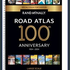 {READ} 📕 Rand McNally 2024 Large Scale Road Atlas - 100th Anniversary Collector's Edition (The Ran