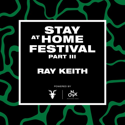 Ray Keith - Stay at Home Festival (Part III)