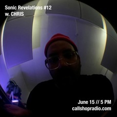 Sonic Revelations #12 w/ Chris 15.06.23