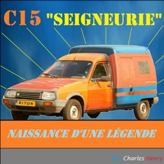 C15 "seigneurie" naissance d'une légende (Original Mix )