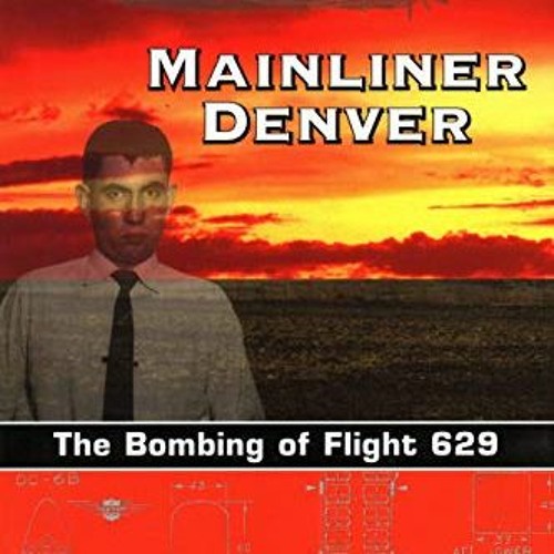 [FREE] PDF 💛 Mainliner Denver: The Bombing of Flight 629 by  Andrew J. Field [EPUB K