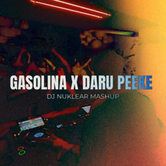 Gasolina x Daru Pee Ke - DJ Nuklear Mashup (Filter Because Copyright) Buy = Free Download