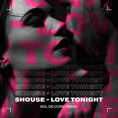 Shouse - Love Tonight (Kol De Cord Remix)