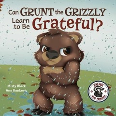 Read ebook [PDF] Can Grunt the Grizzly Learn to Be Grateful? (Punk and Friends Learn Social