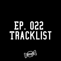 Ep. 022 Track List 🍬