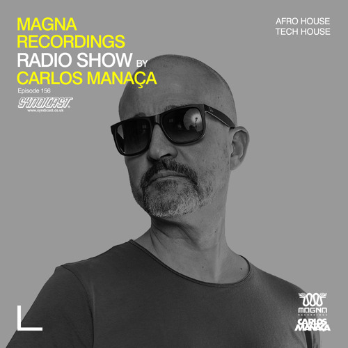 Magna Recordings Radio Show by Carlos Manaça 156 | Afro House & Tech House Studio Mix
