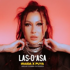 IRAIDA - PUYA  - Las - O Asa - DJ COSMIN EXTENDED